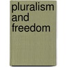 Pluralism And Freedom by Stephen V. Monsma