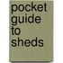 Pocket Guide To Sheds