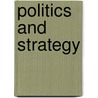 Politics And Strategy by Peter Trubowitz