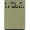 Polling For Democracy by Roderic Ai Camp