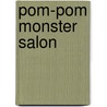 Pom-Pom Monster Salon door April Chorba