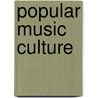 Popular Music Culture door Roy Shuker