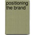 Positioning The Brand