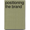 Positioning The Brand door Rik Riezebos