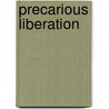 Precarious Liberation door Franco Barchiesi