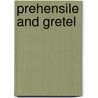 Prehensile And Gretel door D.P. Staffa