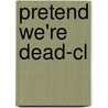 Pretend We're Dead-cl door Annalee Newitz