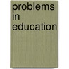 Problems In Education by Brian Holmes