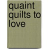 Quaint Quilts to Love by Quan