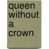 Queen Without A Crown by Fiona Buckley