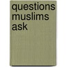 Questions Muslims Ask door Robert Scott