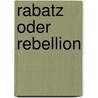 Rabatz oder Rebellion by Andreas Eichstaedt