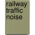 Railway Traffic Noise
