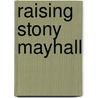 Raising Stony Mayhall door Daryl Gregory