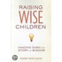 Raising Wise Children