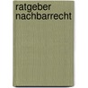 Ratgeber Nachbarrecht by Herbert Grziwotz