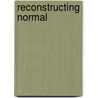 Reconstructing Normal by Kristen Oliver