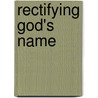 Rectifying God's Name by James D. Frankel