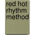 Red Hot Rhythm Method