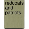 Redcoats And Patriots door Philip Taylor