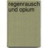 Regenrausch und Opium