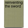 Reinventing The Sword door Charles Ethridge
