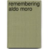 Remembering Aldo Moro door Ruth Glynn