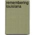Remembering Louisiana