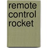 Remote Control Rocket door Paul Beck