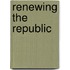 Renewing The Republic