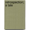 Retrospection; A Tale by Ann Taylor