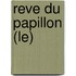 Reve Du Papillon (Le)