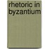 Rhetoric In Byzantium