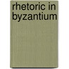 Rhetoric In Byzantium door Elizabeth Jeffreys