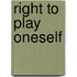 Right To Play Oneself