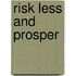 Risk Less And Prosper