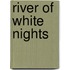 River Of White Nights