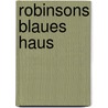 Robinsons blaues Haus by Ernst Augustin