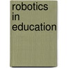 Robotics In Education door Veronica S. Pantelidis