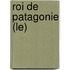 Roi De Patagonie (Le)