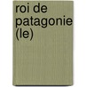Roi De Patagonie (Le) door Jean Raspail