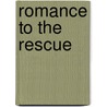 Romance To The Rescue by Denis George Mackail