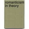 Romanticism in Theory door Marie-Louise Svane