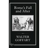 Rome's Fall And After by Walter Goffart