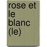 Rose Et Le Blanc (Le) by Pierre-Jean Remy