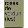 Roses De Verdun (Les) door Bernard Clavel