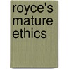 Royce's Mature Ethics by Frank M. Oppenheim