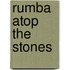 Rumba Atop The Stones