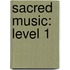Sacred Music: Level 1