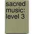 Sacred Music: Level 3